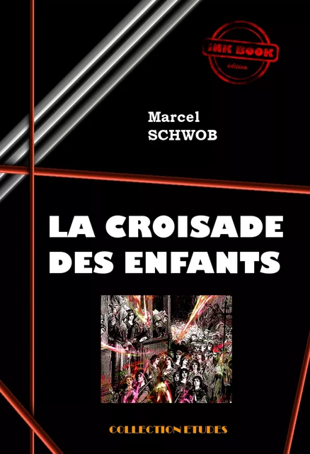 La croisade des enfants [édition intégrale revue et mise à jour] - Marcel Schwob - Ink book