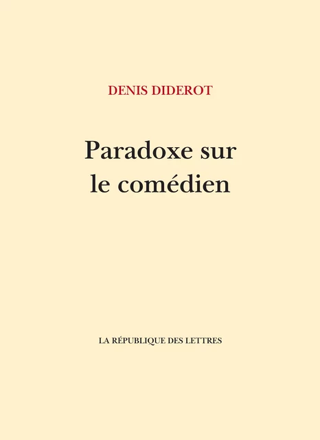 Paradoxe sur le comédien - Denis Diderot - République des Lettres