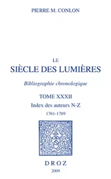 Le Siècle des Lumières. Bibliographie chronologique. Index des auteurs, N-Z, 1761-1789.T. XXXII