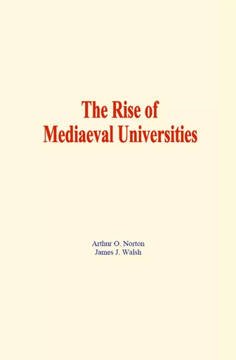 The Rise of Mediaeval Universities - Arthur O. Norton, James J. Walsh - LM Publishers