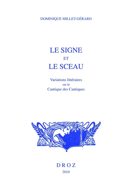 Le Signe et le sceau. Variations littéraires sur le Cantique des Cantiques - Dominique Millet-Gérard - Librairie Droz