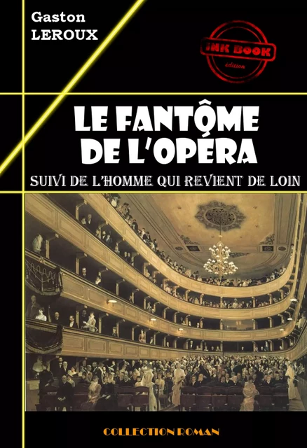 Le fantôme de l’opéra (suivi de L’homme qui revient de loin) [édition intégrale revue et mise à jour] - Gaston Leroux - Ink book