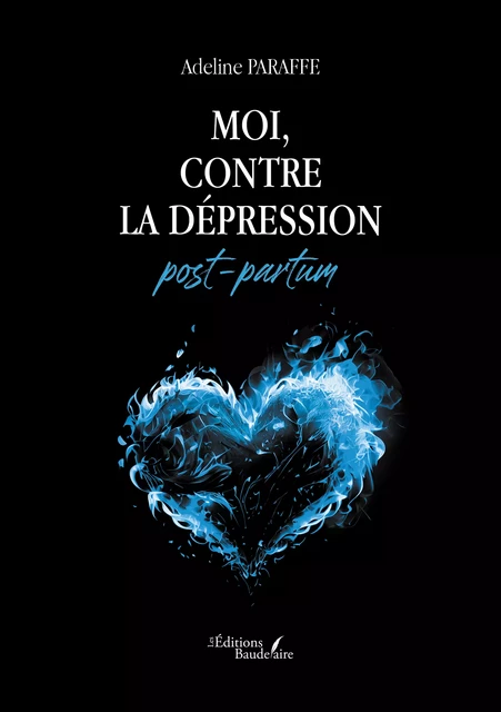 Moi, contre la dépression post-partum - Adeline Paraffe - Éditions Baudelaire