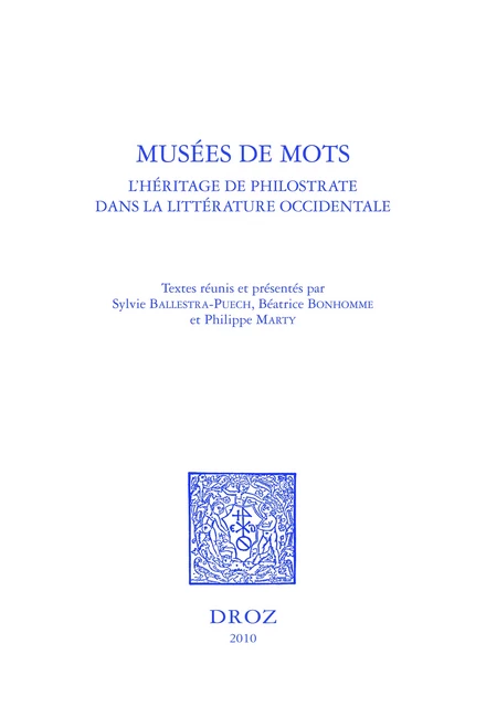 Musées de mots. L'héritage de Philostrate dans la littérature occidentale -  - Librairie Droz