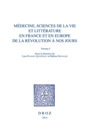 Médecine, Sciences de la vie et Littérature en France et en Europe, de la Révolution à nos jours. Volume I