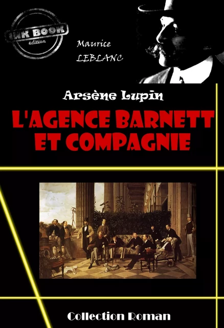 L'Agence Barnett et compagnie [édition intégrale revue et mise à jour] - Maurice Leblanc - Ink book