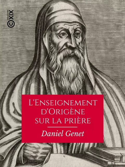 L'Enseignement d'Origène sur la prière - Daniel Genet - Collection XIX