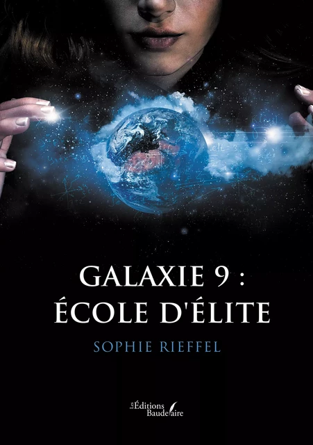 Galaxie 9 : École d'élite - Sophie Rieffel - Éditions Baudelaire