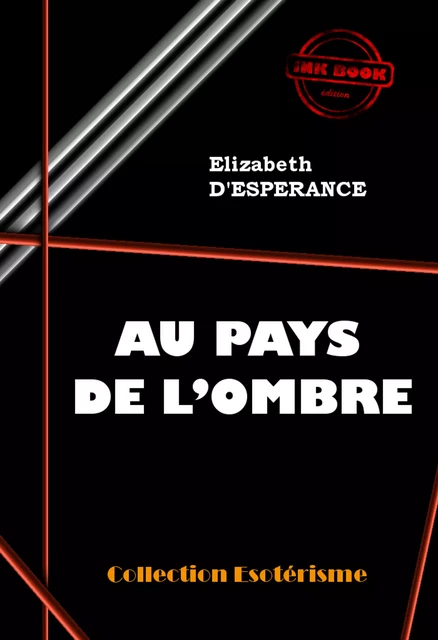 Au pays de l'Ombre [édition intégrale revue et mise à jour] - Elizabeth d’Espérance - Ink book