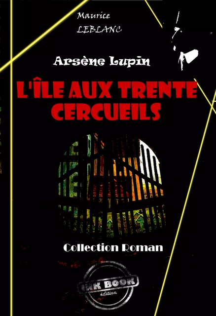 L'Île aux trente cercueils [édition intégrale revue et mise à jour] - Maurice Leblanc - Ink book