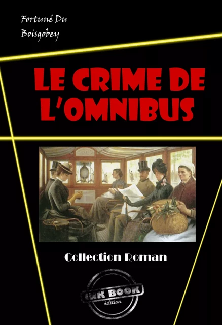 Le crime de l’omnibus [édition intégrale revue et mise à jour] - Fortuné du Boisgobey - Ink book