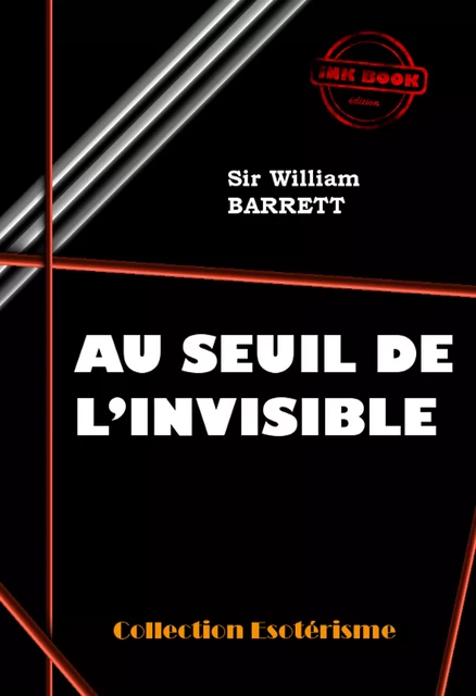 Au seuil de l'Invisible [édition intégrale revue et mise à jour] - William Barret - Ink book