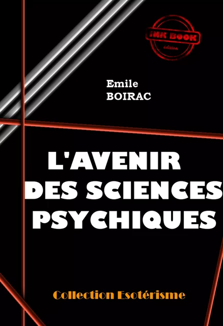 L’avenir des sciences psychiques [édition intégrale revue et mise à jour] - Émile Boirac - Ink book