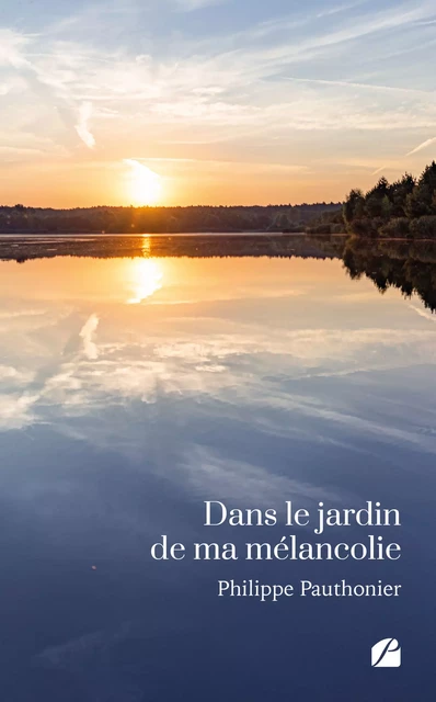 Dans le jardin de ma mélancolie - Philippe Pauthonier - Editions du Panthéon