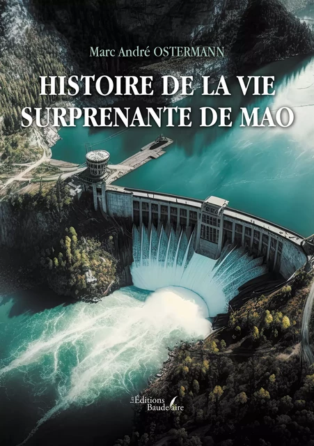 Histoire de la vie surprenante de Mao - Marc André Ostermann - Éditions Baudelaire