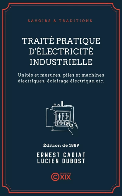 Traité pratique d'électricité industrielle - Ernest Cadiat, Lucien Dubost - Collection XIX