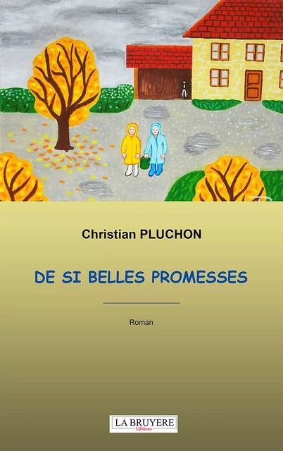 De si belles promesses - Christian Pluchon - Editions La Bruyère