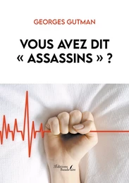 Vous avez dit « assassins » ?