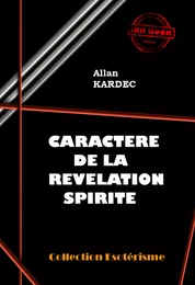 Caractère de la révélation spirite [édition intégrale revue et mise à jour]