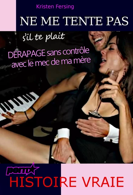 Ne me Tente pas s’il te plait : DÉRAPAGE sans contrôle avec le mec de ma mère [d’après une Histoire vraie, +18] - Kristen Fersing - Ink book