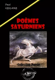 Poèmes saturniens [édition intégrale revue et mise à jour]