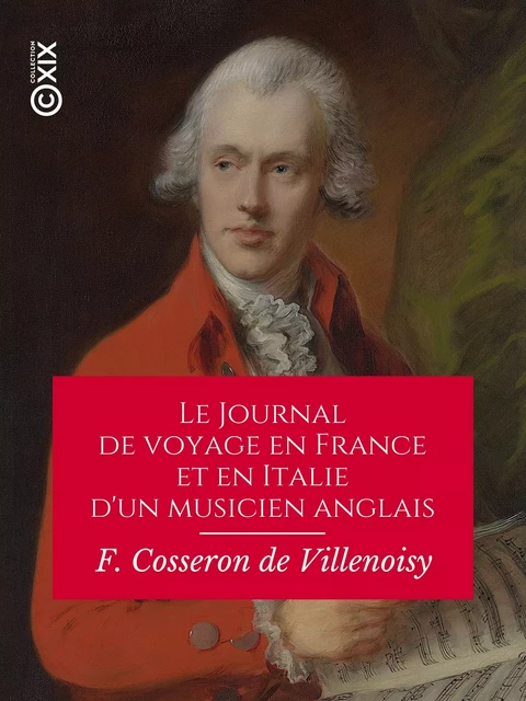 Le Journal de voyage en France et en Italie d'un musicien anglais - François Cosseron de Villenoisy, Charles Burney - Collection XIX