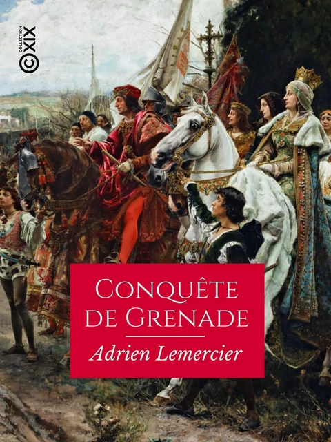 Conquête de Grenade - Adrien Lemercier, Washington Irving - Collection XIX