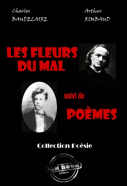 Les fleurs du mal (Baudelaire) - suivi de Poèmes (Rimbaud) [édition intégrale revue et mise à jour] - Charles Baudelaire, Arthur Rimbaud - Ink book