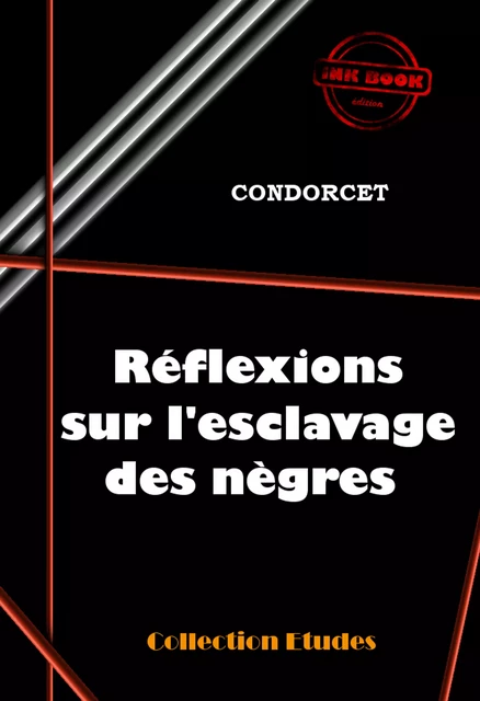 Réflexions sur l’esclavage des nègres [édition intégrale revue et mise à jour] - Nicolas de Condorcet - Ink book