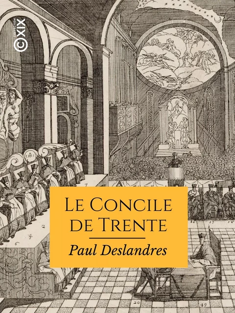 Le Concile de Trente  et la réforme du clergé catholique au XVIe siècle - Paul Deslandres - Collection XIX