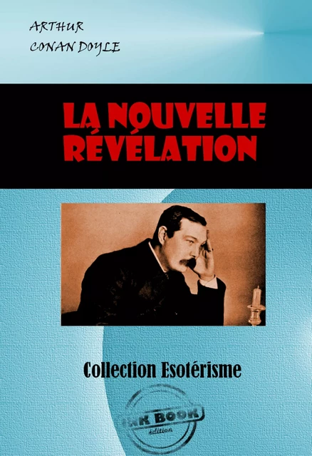 La Nouvelle Révélation [édition intégrale revue et mise à jour] - Arthur Conan Doyle - Ink book