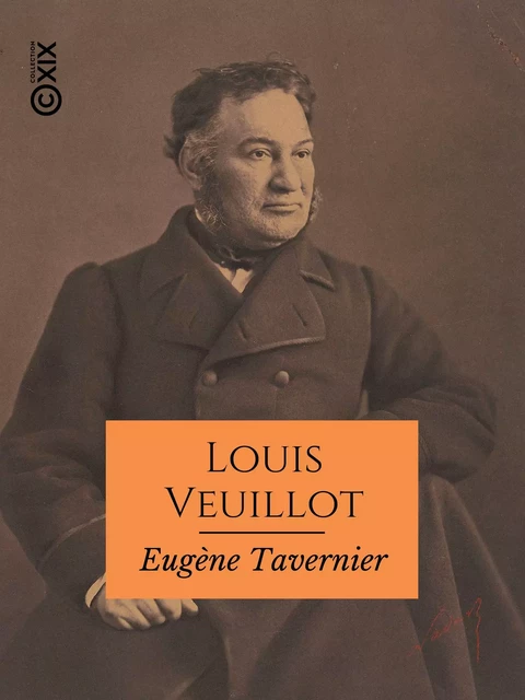 Louis Veuillot - Eugène Tavernier - Collection XIX