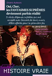 Oui, Cher, les FANTASMES SUPRÊMES deviennent parfois réalité – 3 récits d’épouses infidèles qui ont accepté avec l’accord de leurs maris d’être offertes pour la première fois en gang bang. [Histoires vraies].