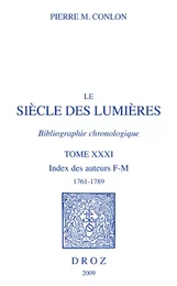 Le Siècle des Lumières. Bibliographie chronologique. Index des auteurs, F-M, 1761-1789.T. XXXI