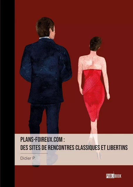 Plans-foireux.com : des sites de rencontres classiques et libertins -  Didier.P - Publibook