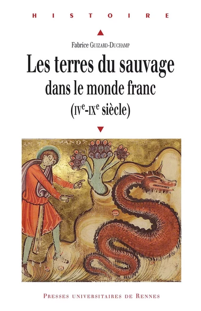 Les terres du sauvage dans le monde franc (IVe-IXe siècle) - Fabrice Guizard - Presses universitaires de Rennes