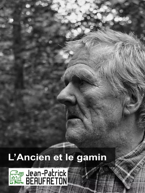 L'Ancien et le Gamin - Jean-Patrick Beaufreton - La Piterne