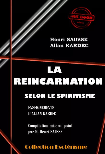 La Réincarnation selon le Spiritisme [édition intégrale revue et mise à jour] - Allan Kardec, Henri Sausse - Ink book