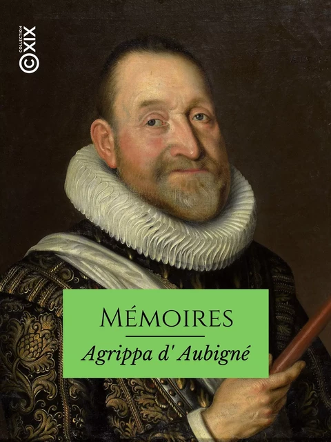 Mémoires - Théodore Agrippa d' Aubigné - Collection XIX