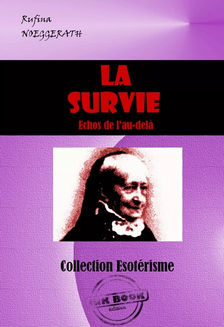 La Survie : échos de l’au-delà  [édition intégrale revue et mise à jour] - Rufina Noeggerath - Ink book