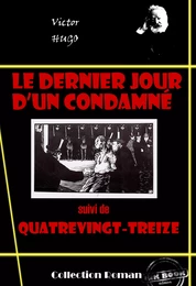 Le dernier jour d’un condamné (suivi de Quatre-vingt-treize) [édition intégrale revue et mise à jour]