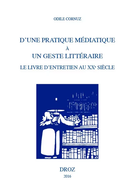 D'une pratique médiatique à un geste littéraire - Odile Cornuz - Librairie Droz