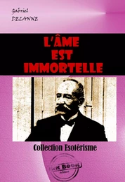 L’âme est immortelle  [édition intégrale revue et mise à jour]