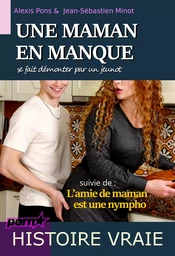 Une maman en manque se fait démonter par un jeunot, suivi de : L’amie de maman est une nympho [Histoires Vraies]