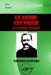 Le génie celtique et le monde invisible [édition intégrale revue et mise à jour]