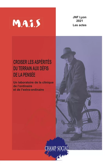 Croiser les aspérités du terrain aux défis de la pensée. Un laboratoire de la clinique de l’ordinaire et de l’extra-ordinaire - Collectif Mouvement Pour l'Accompagnement Et l'Insertion Sociale - Champ social Editions