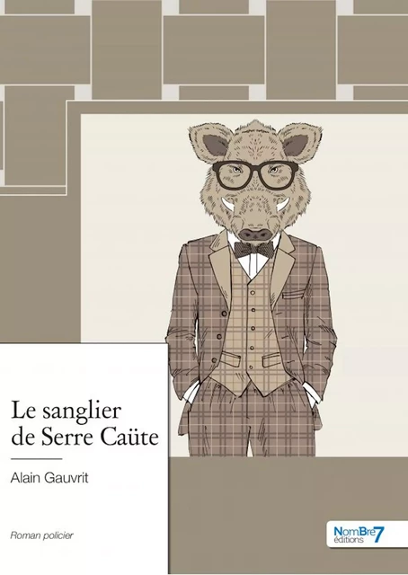 Le sanglier de Serre Caüte - Alain Gauvrit - Nombre7 Editions