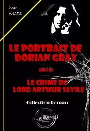 Le portrait de Dorian Gray (suivi de Le crime de Lord Arthur Savile) [édition intégrale revue et mise à jour]