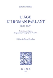 L'Age du roman parlant, 1919-1939 : écrivains, critiques, linguistes et pédagogues en débat / Préface de Pierre Bourdieu