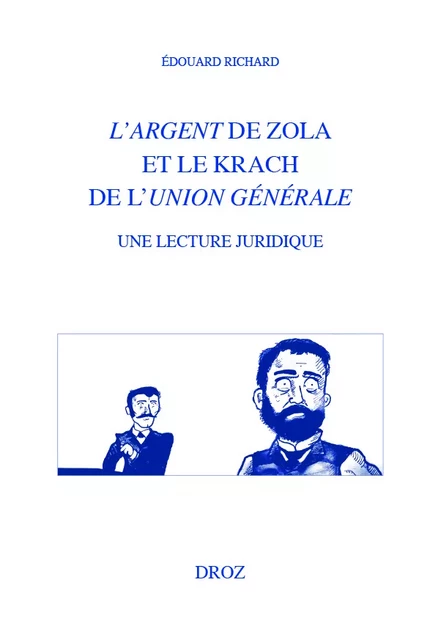 L'argent de Zola et le krach de l'Union générale. Une lecture juridique - Édouard Richard - Librairie Droz